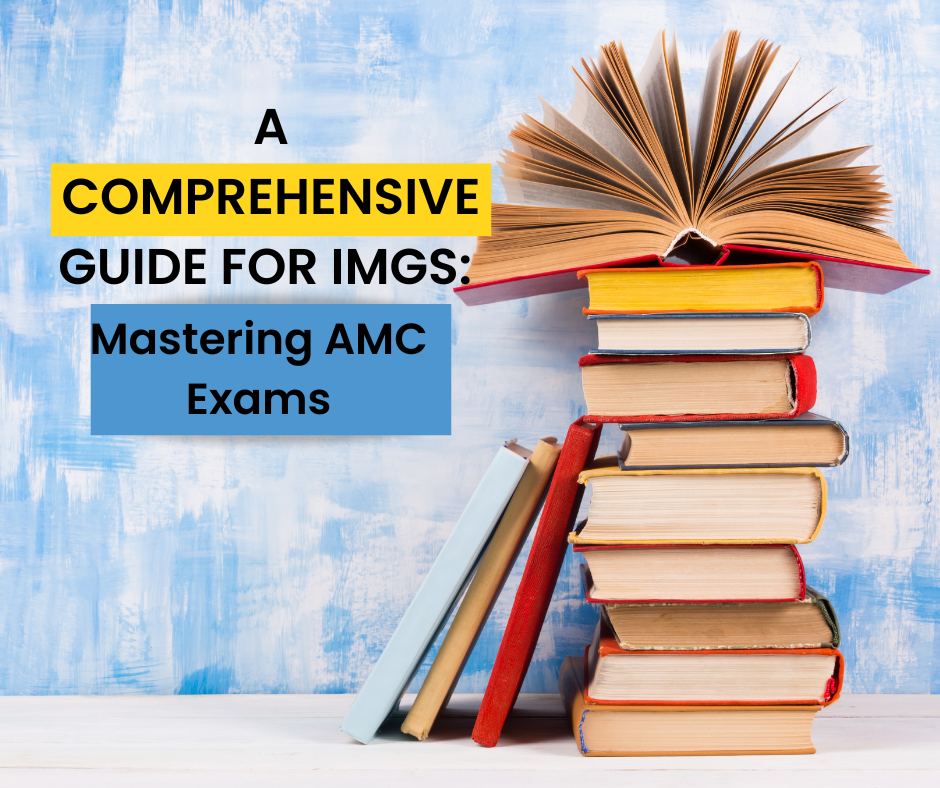 A Comprehensive Guide for IMGs: Mastering AMC Exams